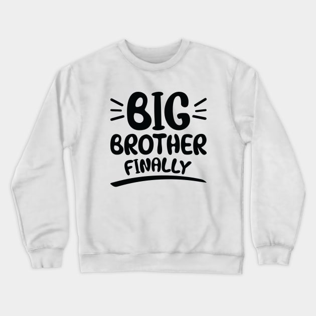 Big Brother Finally Crewneck Sweatshirt by Astramaze